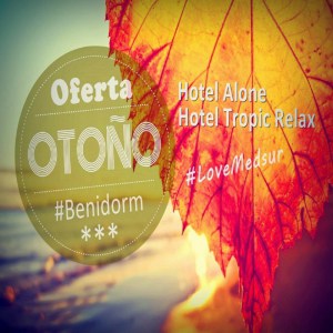 hotel alone y hotel tropic relax oferta de otoño en benidorm